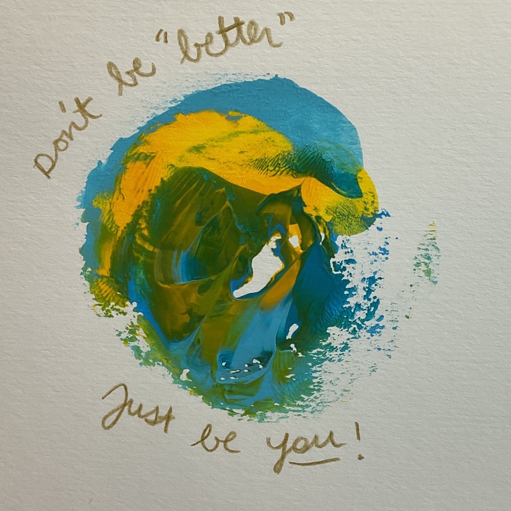 Don’t be Better